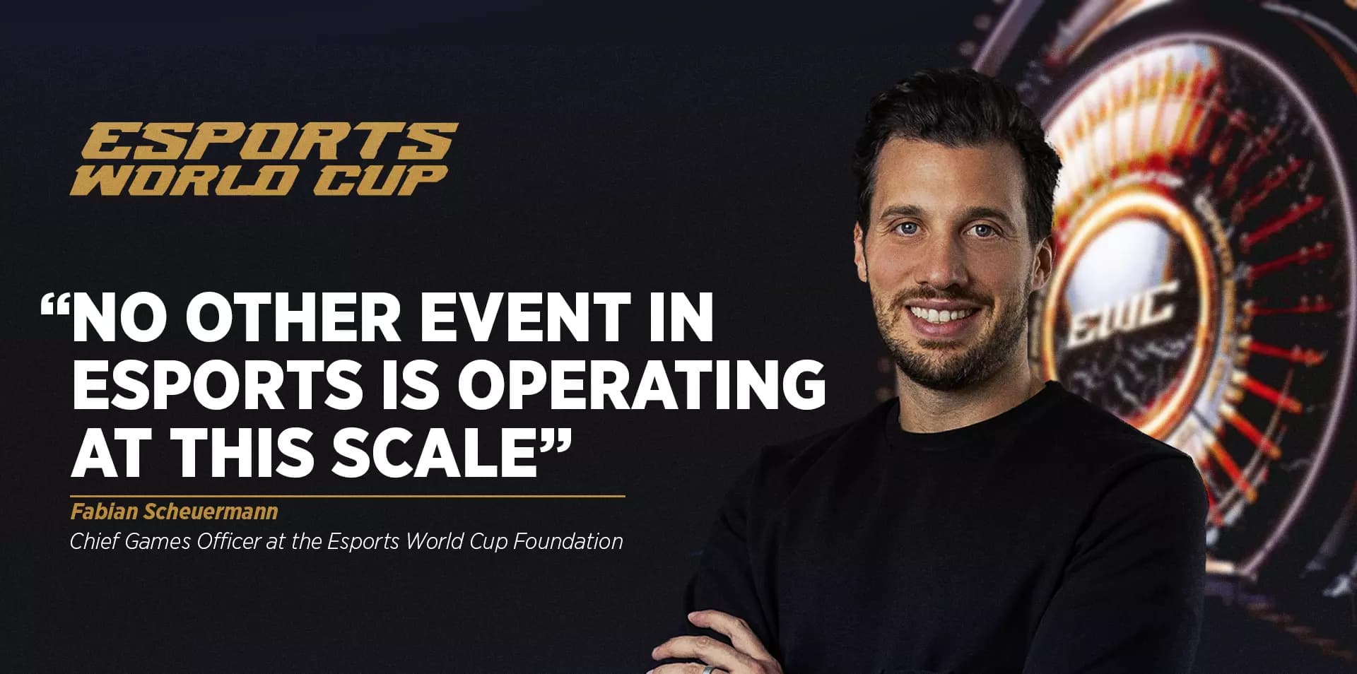 "There's no other event in esports that's operating at this scale" Fabian Scheuermann on the Challenges and Ambitions of the Esports World Cup